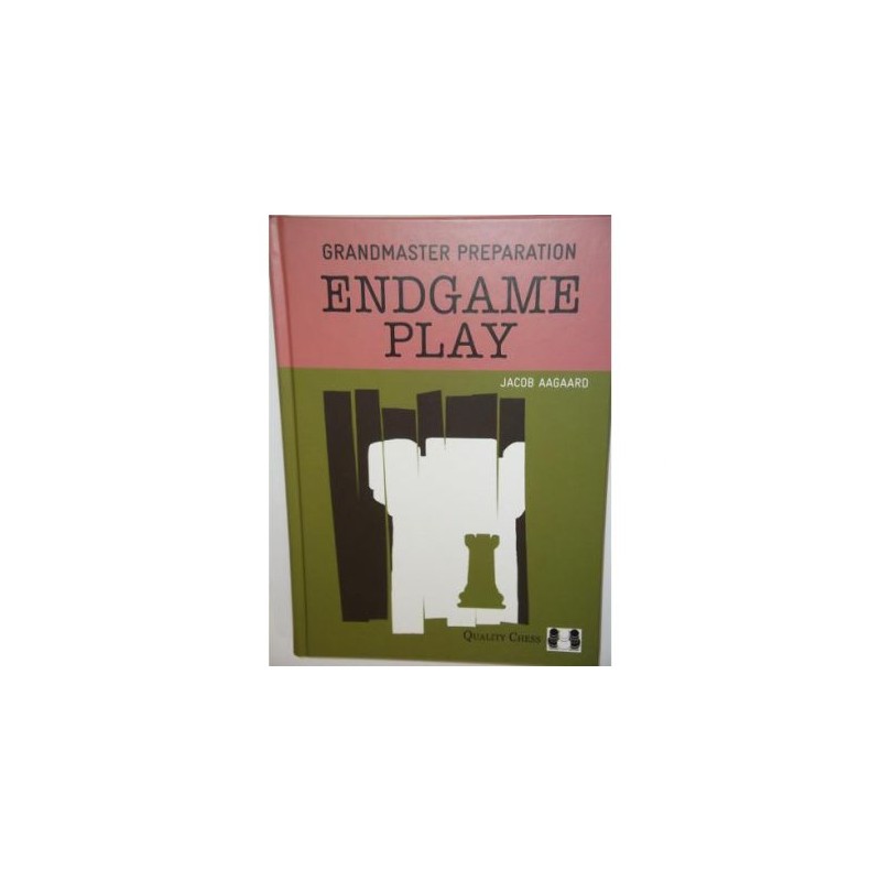 Grandmaster Preparation - Endgame Play by Jacob Aagaard - Caissa Chess Store