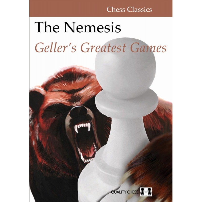Efim Geller - The Nemesis - Geller's Greatest Games (K-5679) - Caissa Chess  Store